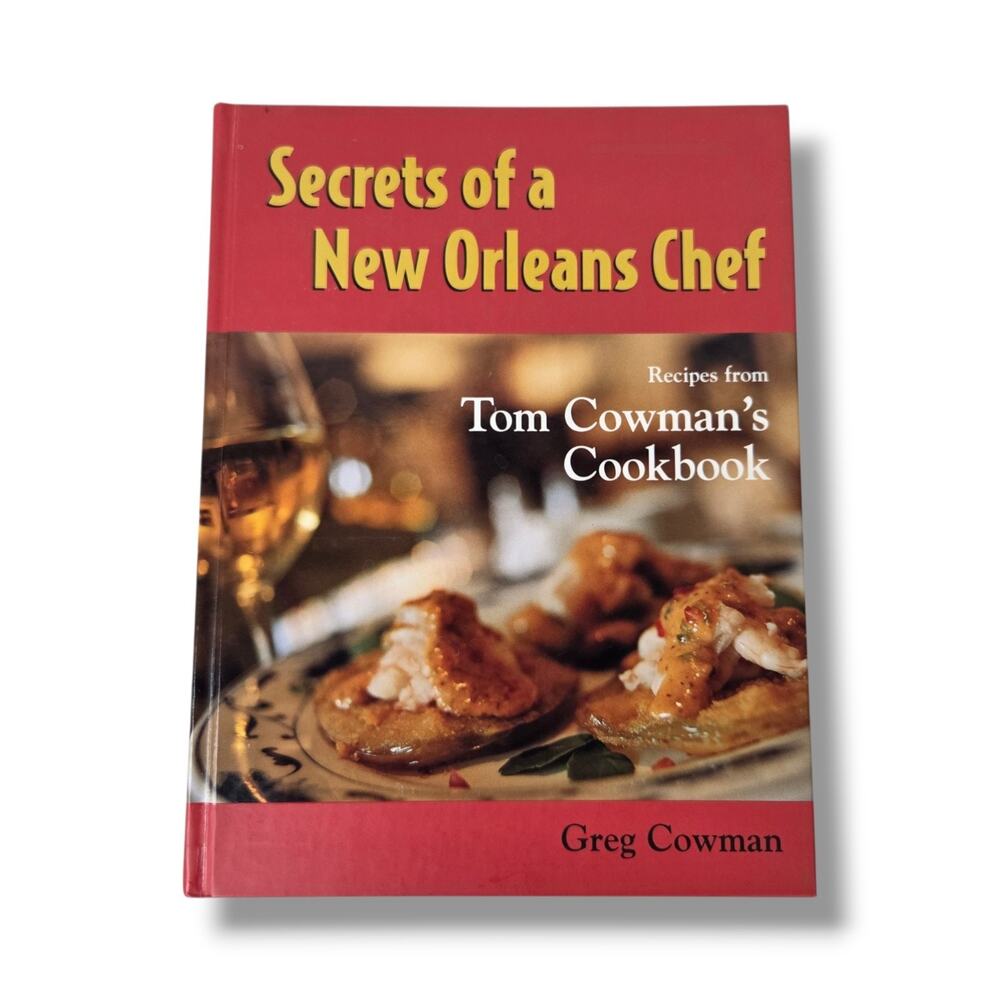 SIGNED Secrets of a New Orleans Chef : Recipes from Tom Cowman's Cookbook Greg